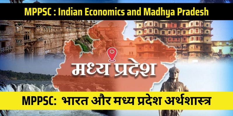 Indian Economics and Madhya Pradesh
